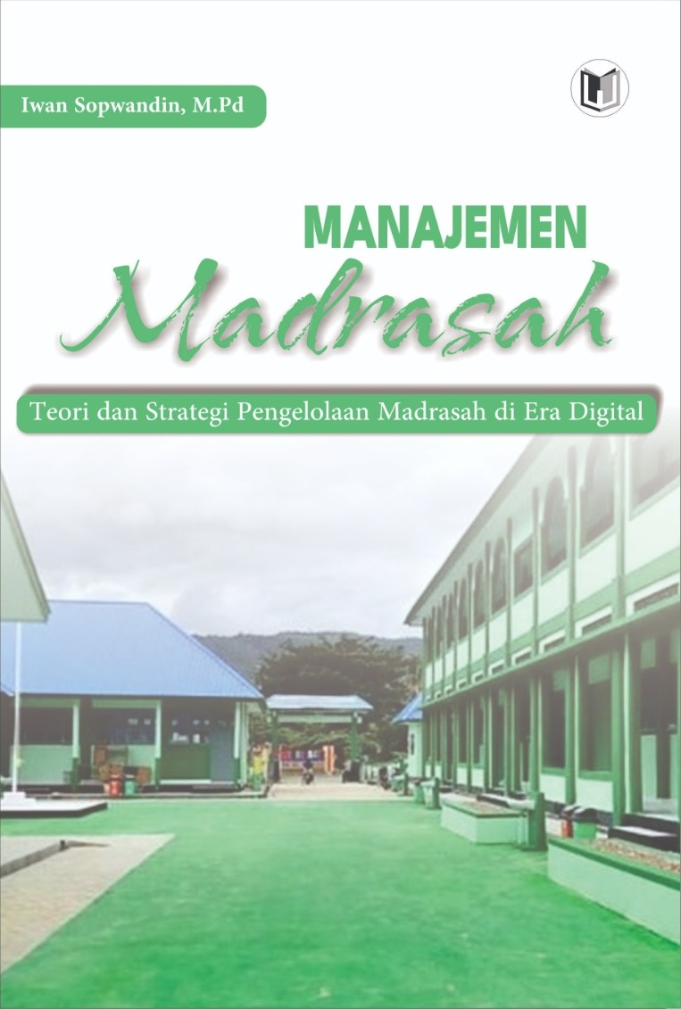 MANAJEMEN MADRASAH Teori dan Strategi Pengelolaan Madrasah di Era Digital