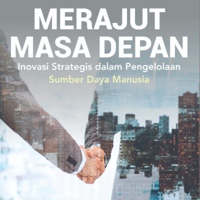 MERAJUT MASA DEPAN Inovasi Strategis dalam Pengelolaan Sumber Daya Manusia