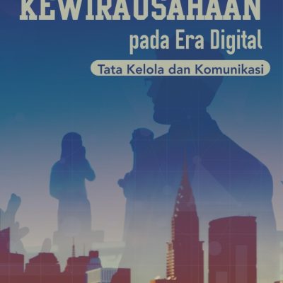 KEWIRAUSAHAAN PADA ERA DIGITAL TATA KELOLA DAN KOMUNIKASI