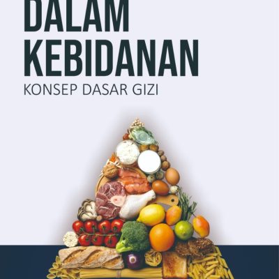 GIZI DALAM KEBIDANAN (KONSEP DASAR GIZI)