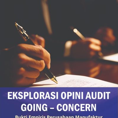 EKSPLORASI OPINI AUDIT GOING – CONCERN: BUKTI EMPIRIS PERUSAHAAN MANUFAKTUR YANG TERDAFTAR DI BEI