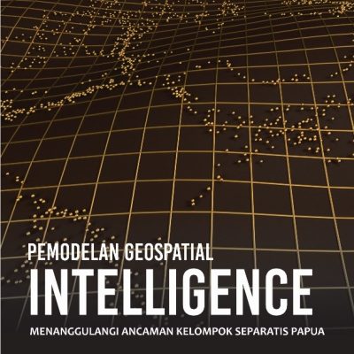 PEMODELAN GEOSPATIAL INTELLIGENCE MENANGGULANGI ANCAMAN KELOMPOK SEPARATIS PAPUA