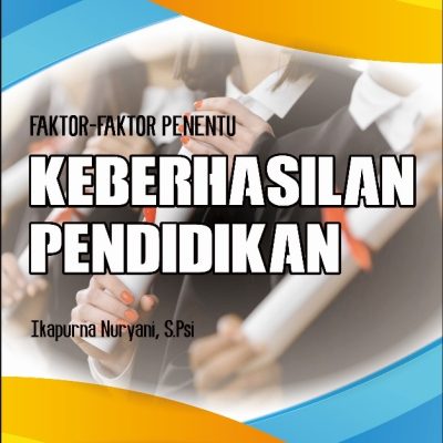 FAKTOR-FAKTOR PENENTU KEBERHASILAN PENDIDIKAN