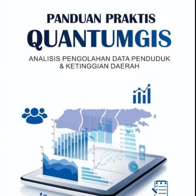 PANDUAN PRAKTIS QUANTUMGIS: ANALISIS PENGOLAHAN DATA PENDUDUK DAN KETINGGIAN DAERAH