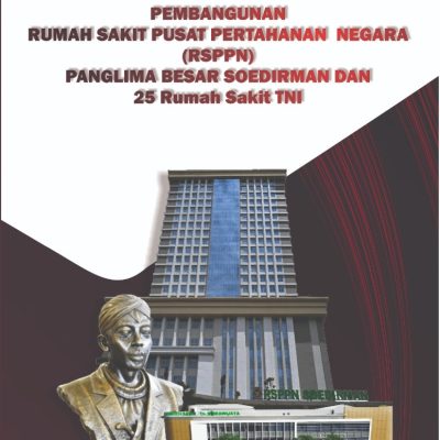 PEMBANGUNAN RUMAH SAKIT PUSAT PERTAHANAN NEGARA (RSPPN) PANGLIMA BESAR SOEDIRMAN DAN 25 RUMAH SAKIT TNI