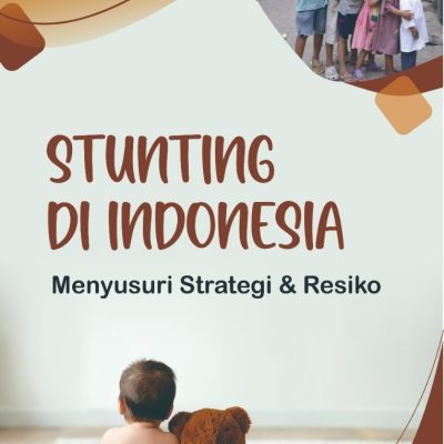 STUNTING DI INDONESIA: MENYUSURI RISIKO DAN STRATEGI