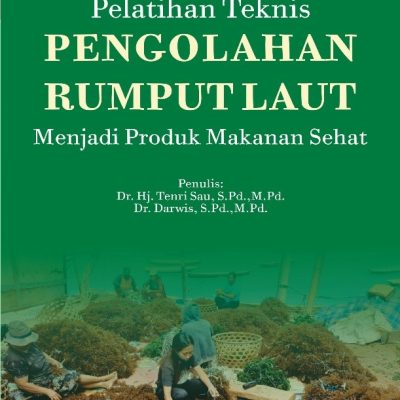 PELATIHAN TEKNIS PENGOLAHAN RUMPUT LAUT MENJADI PRODUK MAKANAN SEHAT