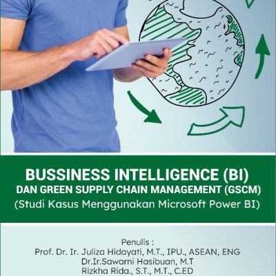 BUSSINESS INTELLIGENCE (BI) DAN GREEN SUPPLY CHAIN MANAGEMENT (GSCM) (Studi Kasus Menggunakan Microsoft Power BI)