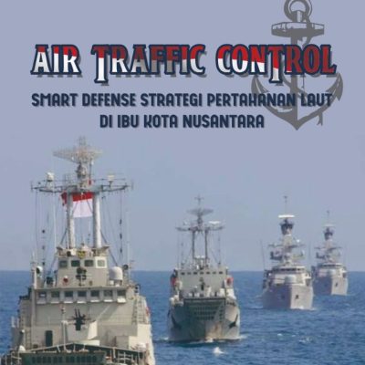 AIR TRAFFIC CONTROL SMART DEFENSE STRATEGI PERTAHANAN LAUT DI IBU KOTA NUSANTARA