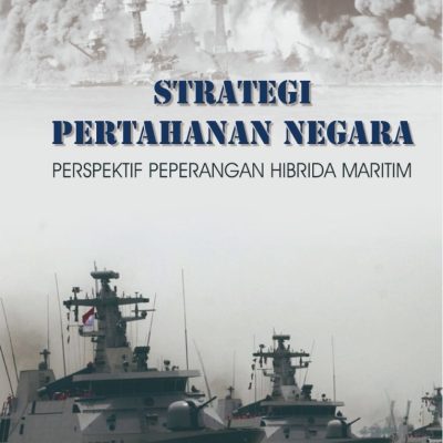 STRATEGI PERTAHANAN NEGARA PERSPEKTIF PEPERANGAN HIBRIDA MARITIM