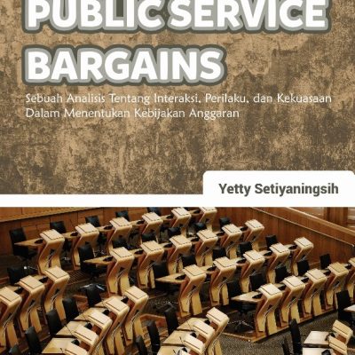 PUBLIC SERVICE BARGAINS Sebuah Analisis Tentang Interaksi, Perilaku, dan Kekuasaan Dalam Menentukan Kebijakan Anggaran