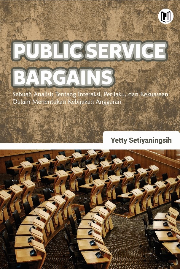 PUBLIC SERVICE BARGAINS Sebuah Analisis Tentang Interaksi, Perilaku, dan Kekuasaan Dalam Menentukan Kebijakan Anggaran