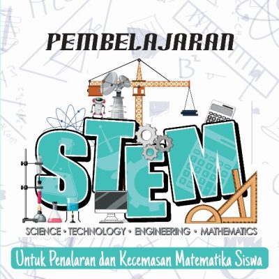 Pembelajaran STEM untuk Penalaran dan Kecemasan Matematika Siswa