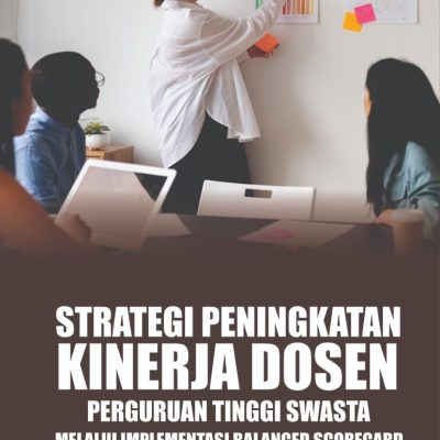 STRATEGI PENINGKATAN KINERJA DOSEN PERGURUAN TINGGI SWASTA  MELALUI IMPLEMENTASI BALANCED SCORECARD