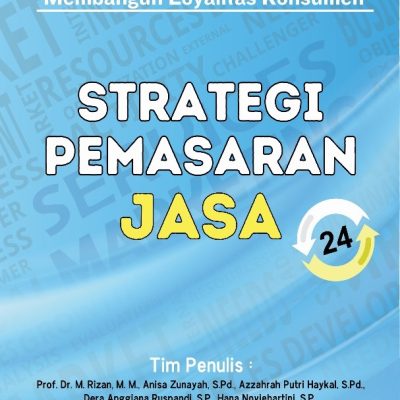 STRATEGI PEMASARAN JASA: KONSEP DAN PRAKTIK UNTUK MEMBANGUN LOYALITAS KONSUMEN
