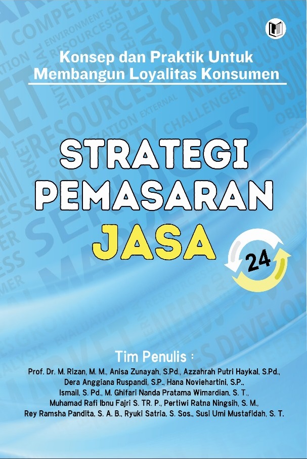 STRATEGI PEMASARAN JASA: KONSEP DAN PRAKTIK UNTUK MEMBANGUN LOYALITAS KONSUMEN