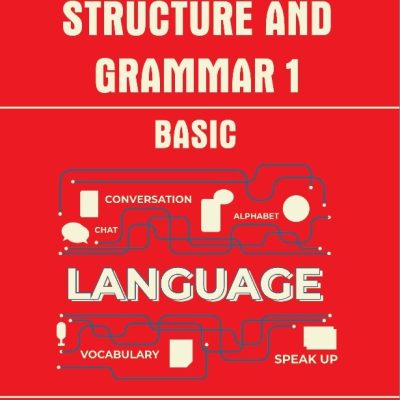 BUKU AJAR STRUCTURE AND GRAMMAR 1 – BASIC