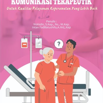 METODE CARING DAN KOMUNIKASI TERAPEUTIK UNTUK KUALITAS PELAYANAN KEPERAWATAN YANG LEBIH BAIK