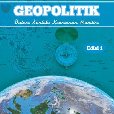 GEOPOLITIK DALAM KONTEKS KEAMANAN MARITIM EDISI 1