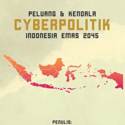 PELUANG & KENDALA CYBERPOLITIK INDONESIA EMAS 2045