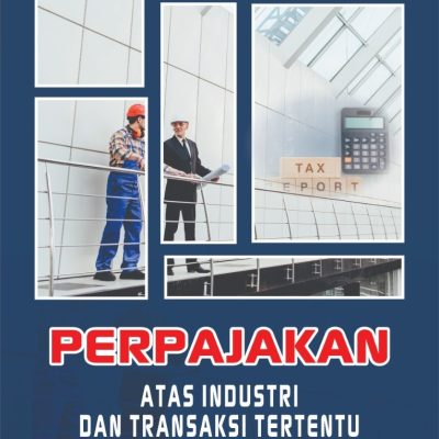PERPAJAKAN ATAS INDUSTRI DAN TRANSAKSI TERTENTU