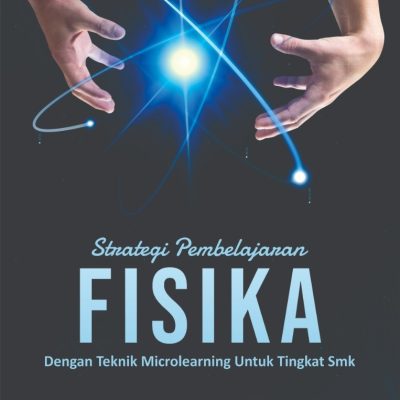 STRATEGI PEMBELAJARAN FISIKA DENGAN TEKNIK MICROLEARNING UNTUK TINGKAT SMK