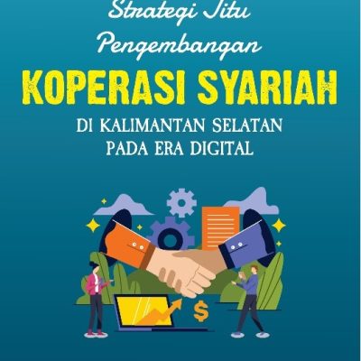 STRATEGI JITU PENGEMBANGAN KOPERASI SYARIAH DI KALIMANTAN SELATAN PADA ERA DIGITAL