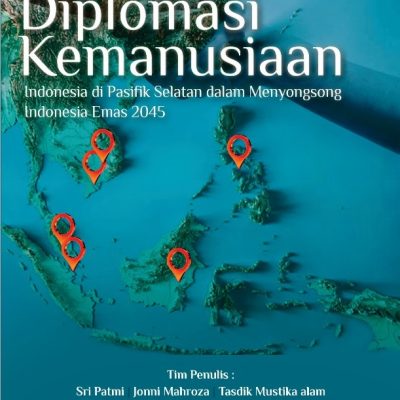 PROYEKSI DIPLOMASI KEMANUSIAAN INDONESIA DI PASIFIK SELATAN DALAM MENYONGSONG INDONESIA EMAS 2045