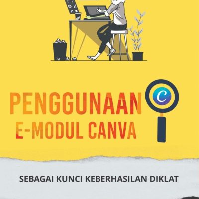 PENGGUNAAN E-MODUL CANVA SEBAGAI KUNCI KEBERHASILAN DIKLAT