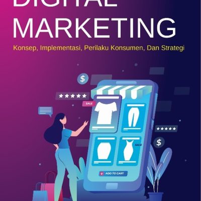 DIGITAL MARKETING KONSEP, IMPLEMENTASI, PERILAKU KONSUMEN, DAN STRATEGI