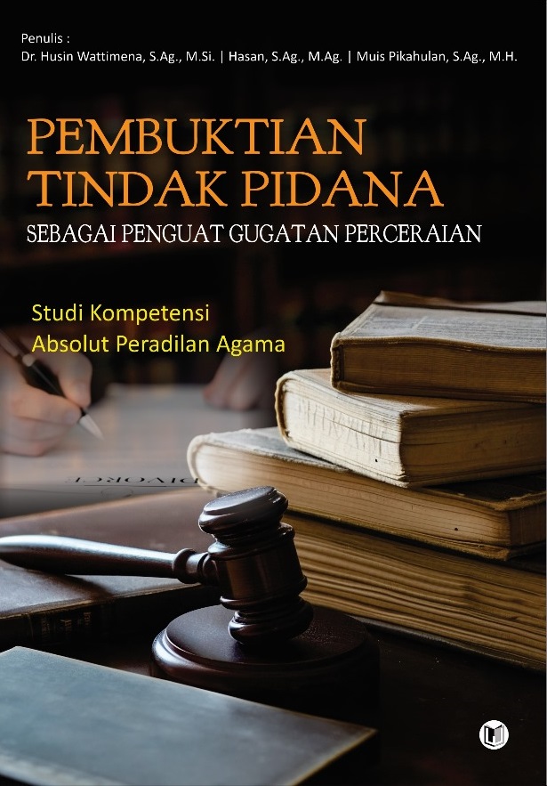 PEMBUKTIAN TINDAK PIDANA SEBAGAI PENGUAT GUGATAN PERCERAIAN (STUDI KOMPETENSI ABSOLUT PERADILAN AGAMA)
