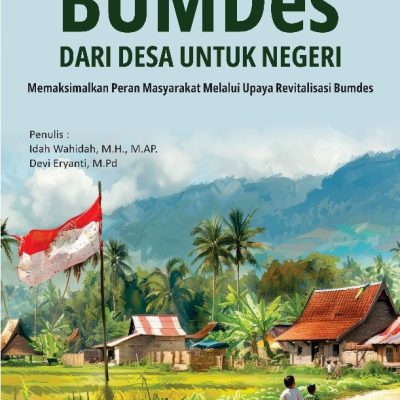 BUMDES DARI DESA UNTUK NEGERI MEMAKSIMALKAN PERAN MASYARAKAT MELALUI UPAYA REVITALISASI BUMDES