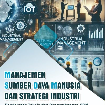 MANAJEMEN SUMBER DAYA MANUSIA DAN STRATEGI INDUSTRI Pendekatan Teknis dan Pengembangan SDM