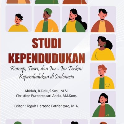 STUDI KEPENDUDUKAN (Konsep, Teori dan Isu – Isu Terkini Kependudukan di Indonesia)