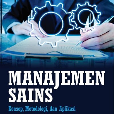 MANAJEMEN SAINS: KONSEP, METODOLOGI, DAN APLIKASI