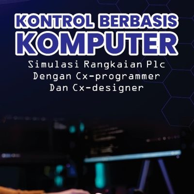 KONTROL BERBASIS KOMPUTER: SIMULASI RANGKAIAN PLC DENGAN CX-PROGRAMMER DAN CX-DESIGNER
