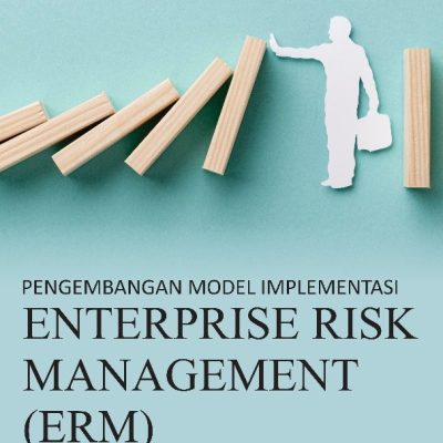 PENGEMBANGAN MODEL IMPLEMENTASI ENTERPRISE RISK MANAGEMENT (ERM) YANG EFEKTIF DITERAPKAN PADA INDUSTRI JASA KONSTRUKSI DI INDONESIA