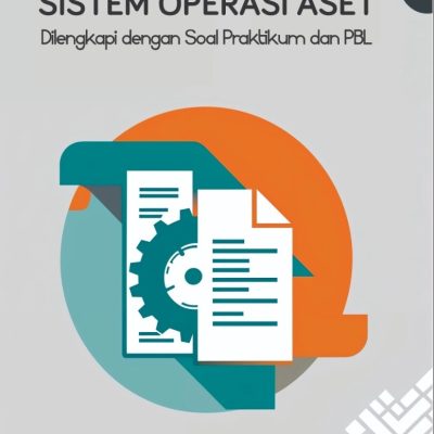 BUKU AJAR SISTEM OPERASI ASET (DILENGKAPI DENGAN SOAL PRAKTIKUM DAN PBL)