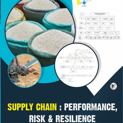 SUPPLY CHAIN : PERFORMANCE, RISK AND RESILIENCE (APLIKASI MODEL SCOR DAN SEM-PLS DALAM RANTAI PASOK BERAS)