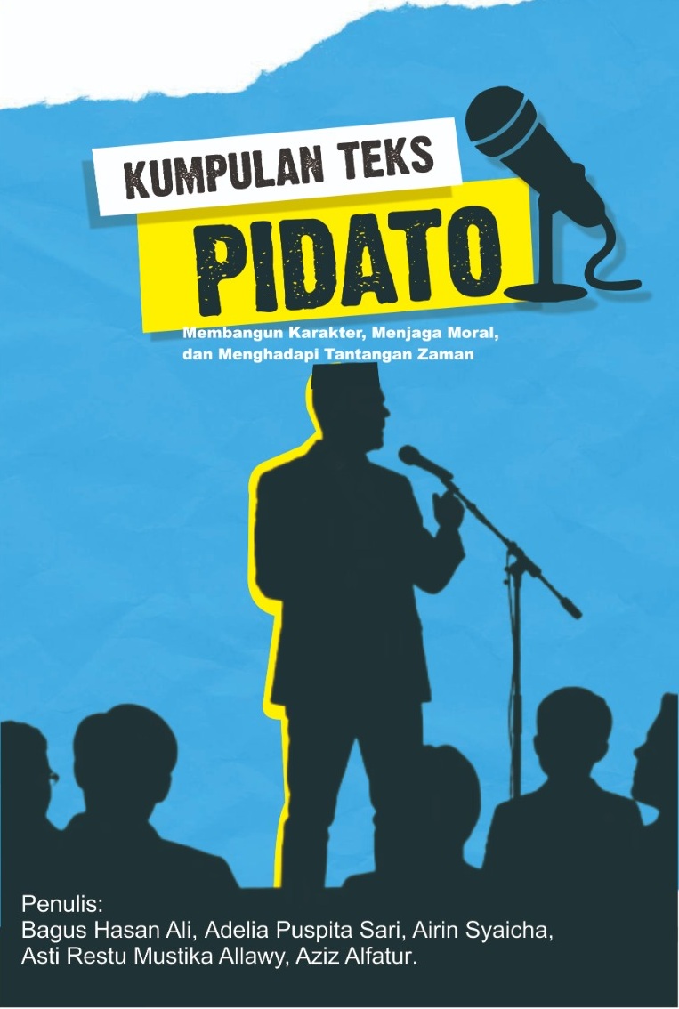 KUMPULAN TEKS PIDATO Membangun Karakter, Menjaga Moral, dan Menghadapi Tantangan Zaman