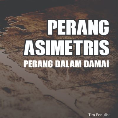 PERANG ASIMETRIS PERANG DALAM DAMAI