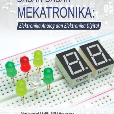 DASAR-DASAR MEKATRONIKA: ELEKTRONIKA ANALOG DAN ELEKTRONIKA DIGITAL