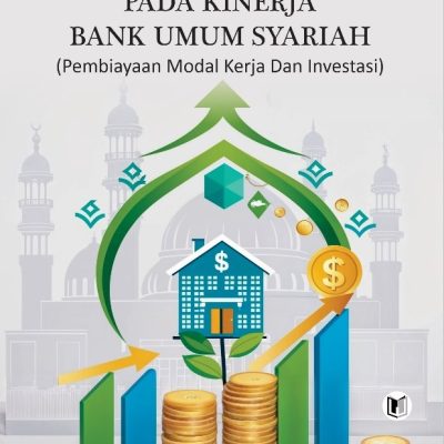 PREFERENSI SEKTOR UMKM PADA KINERJA BANK UMUM SYARIAH (PEMBIAYAAN MODAL KERJA DAN INVESTASI)