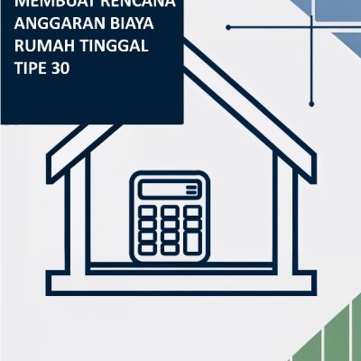 CARA PRAKTIS MEMBUAT RENCANA ANGGARAN BIAYA RUMAH TINGGAL TIPE 30