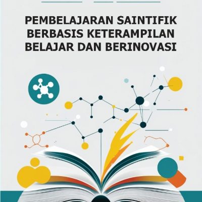 PEMBELAJARAN SAINTIFIK BERBASIS KETERAMPILAN BELAJAR DAN BERINOVASI
