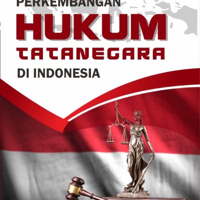 PERKEMBANGAN HUKUM TATA NEGARA DI INDONESIA