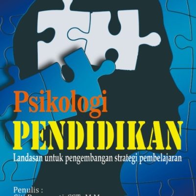 PSIKOLOGI PENDIDIKAN : LANDASAN UNTUK PENGEMBANGAN STRATEGI PEMBELAJARAN