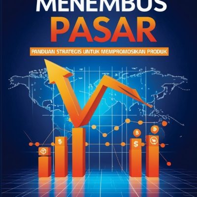 MENEMBUS PASAR: PANDUAN STRATEGIS UNTUK MEMPROMOSIKAN PRODUK