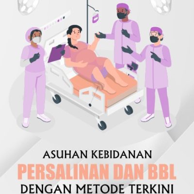 ASUHAN KEBIDANAN PERSALINAN DAN BBL DENGAN METODE TERKINI