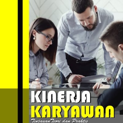 KINERJA KARYAWAN (Tinjauan Teori Dan Praktis)